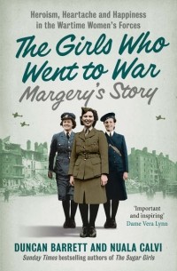 Duncan  Barrett - Margery’s Story: Heroism, heartache and happiness in the wartime women’s forces