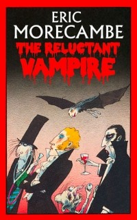 Eric  Morecambe - The Reluctant Vampire