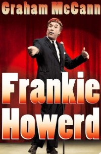 Graham  McCann - Frankie Howerd: Stand-Up Comic