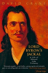Дэвид Крейн - Lord Byron’s Jackal: A Life of Trelawny