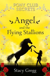 Stacy  Gregg - Angel and the Flying Stallions