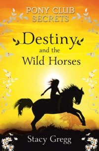 Stacy  Gregg - Destiny and the Wild Horses