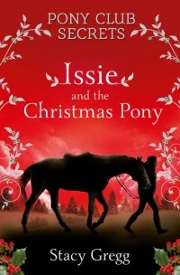 Stacy  Gregg - Issie and the Christmas Pony: Christmas Special