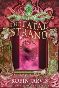 Робин Джарвис - The Fatal Strand