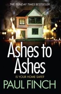 Paul  Finch - Ashes to Ashes: An unputdownable thriller from the Sunday Times bestseller