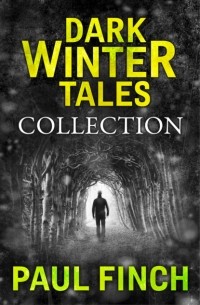 Paul  Finch - Dark Winter Tales: a collection of horror short stories