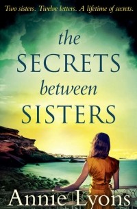 Энни Лайонс - The Secrets Between Sisters