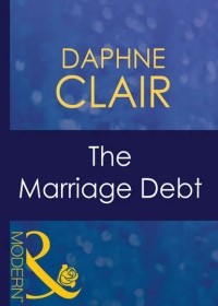 Дафна Клэр - The Marriage Debt