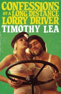 Timothy  Lea - Confessions of a Long Distance Lorry Driver