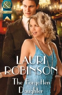 Lauri  Robinson - The Forgotten Daughter