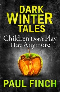 Paul  Finch - Children Don’t Play Here Anymore
