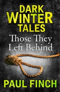 Paul  Finch - Those They Left Behind
