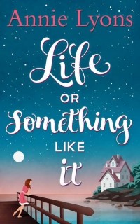 Энни Лайонс - Life Or Something Like It