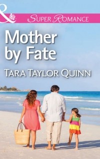 Tara Quinn Taylor - Mother by Fate