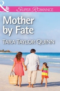 Tara Quinn Taylor - Mother by Fate