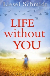 Liesel  Schmidt - Life Without You