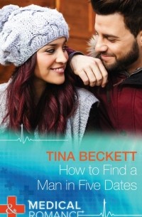 Tina  Beckett - How To Find A Man In Five Dates