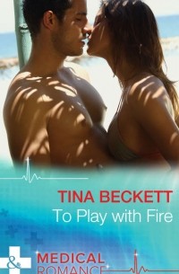 Tina  Beckett - To Play With Fire