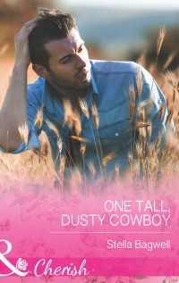 Стелла Бэгвелл - One Tall, Dusty Cowboy
