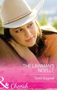 Стелла Бэгвелл - The Lawman's Noelle