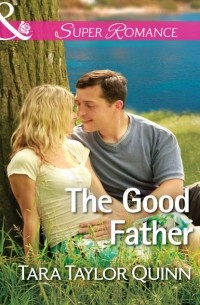 Tara Quinn Taylor - The Good Father
