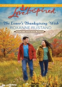 Roxanne  Rustand - The Loner's Thanksgiving Wish
