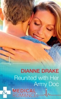 Dianne  Drake - Reunited With Her Army Doc