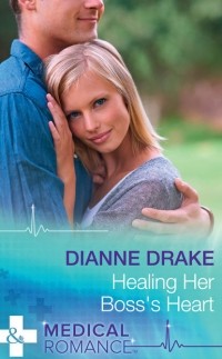Dianne  Drake - Healing Her Boss's Heart