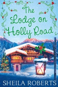 Sheila  Roberts - The Lodge on Holly Road