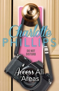 Шарлотта Филлипс - Access All Areas: HarperImpulse Contemporary Fiction