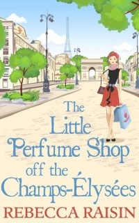 Ребекка Рейсин - The Little Perfume Shop Off The Champs-?lys?es