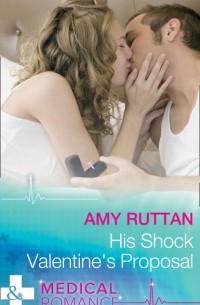 Amy  Ruttan - His Shock Valentine's Proposal