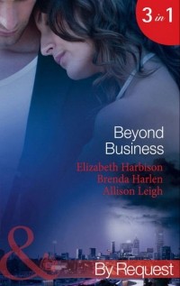 Allison  Leigh - Beyond Business: Falling for the Boss / Her Best-Kept Secret / Mergers & Matrimony