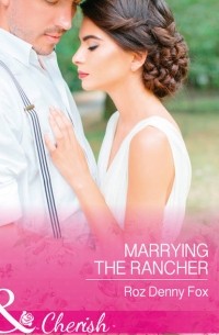 Roz Fox Denny - Marrying The Rancher