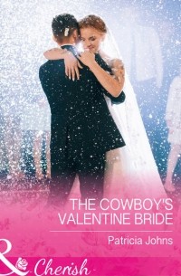 Patricia  Johns - The Cowboy's Valentine Bride