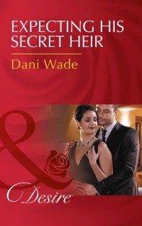 Dani  Wade - Expecting His Secret Heir