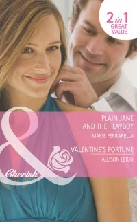 Allison  Leigh - Plain Jane and the Playboy / Valentine's Fortune: Plain Jane and the Playboy