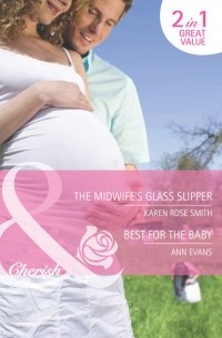 Ann  Evans - The Midwife's Glass Slipper / Best For the Baby: The Midwife's Glass Slipper