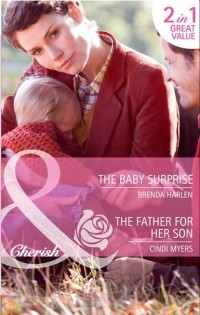  - The Baby Surprise / The Father for Her Son: The Baby Surprise (сборник)
