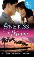  - One Kiss in... Miami: Nothing Short of Perfect / Reunited.. . With Child / Her Innocence, His Conquest