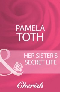 Pamela  Toth - Her Sister's Secret Life