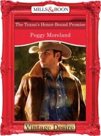 Пегги Морленд - The Texan's Honor-Bound Promise