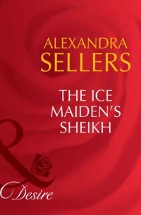 ALEXANDRA  SELLERS - The Ice Maiden's Sheikh