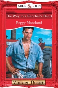 Пегги Морленд - The Way To A Rancher's Heart