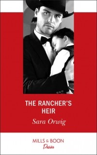 Сара Орвиг - The Rancher's Heir