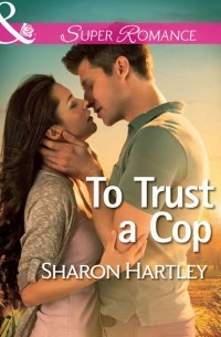 Sharon  Hartley - To Trust a Cop