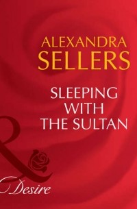 ALEXANDRA  SELLERS - Sleeping with the Sultan