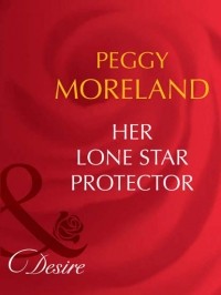 Пегги Морленд - Her Lone Star Protector