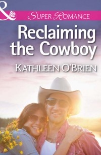 Kathleen  OBrien - Reclaiming the Cowboy