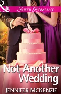 Jennifer  McKenzie - Not Another Wedding